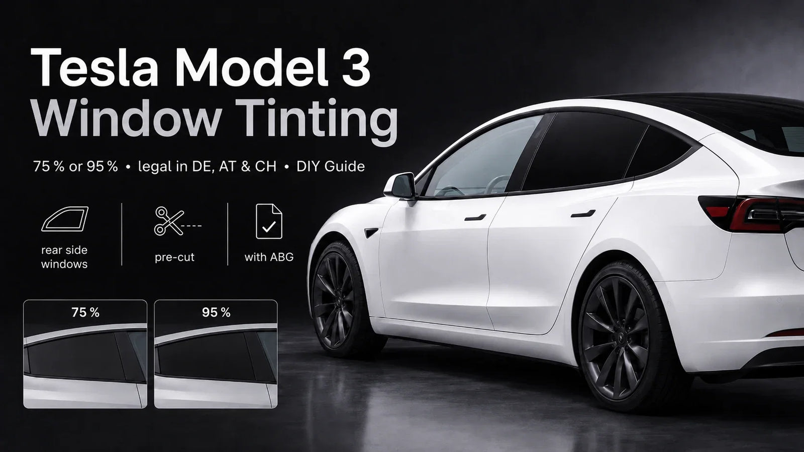 Tesla Model 3 Scheibentönung: 75 % oder 95 %, legal in DE, AT und CH, DIY-Anleitung für die hinteren Seitenscheiben